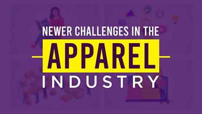 Newer Challenges in the Apparel Industry Newer Challenges in the Apparel Industry