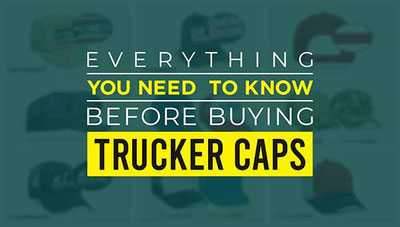 Everything you need to Know before Buying Trucker Caps Everything you need to Know before Buying Trucker Caps