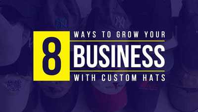 8 Ways to Grow Your Business with Custom Hats 8 Ways to Grow Your Business with Custom Hats