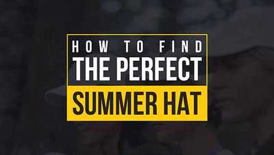 How to find the perfect summer hat How to find the perfect summer hat