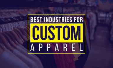 Best Industries for Custom Apparel Best Industries for Custom Apparel