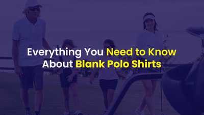 Everything You Need to Know about Blank Polo Shirts Everything You Need to Know about Blank Polo Shirts