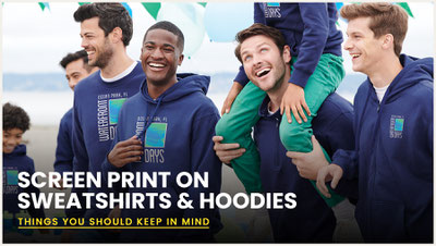Screen print on sweatshirts and hoodies - Things you should keep in mind