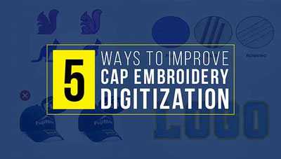5 Ways to improve your cap embroidery digitization