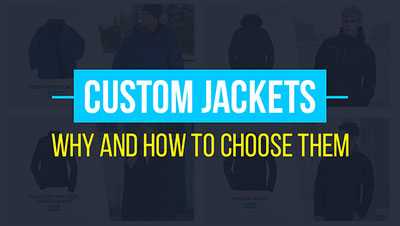 Custom Jackets - Why and How to choose them Custom Jackets - Why and How to choose them