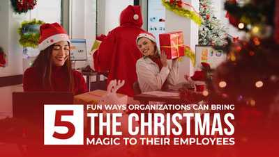 5 Fun Ways Organizations Can Bring The Christmas Magic To Their Employees 5 Fun Ways Organizations Can Bring The Christmas Magic To Their Employees