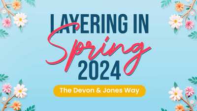Layering In Spring 2024: The Devon & Jones Way Layering In Spring 2024: The Devon & Jones Way