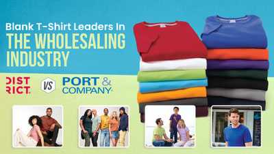 Blank T-Shirt Leaders In The Wholesaling Industry: District vs. Port & Company Blank T-Shirt Leaders In The Wholesaling Industry: District vs. Port & Company