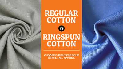 Regular Cotton vs. Ringspun Cotton: Choosing Right Fabric for Your Retail Fall Apparel Regular Cotton vs. Ringspun Cotton: Choosing Right Fabric for Your Retail Fall Apparel