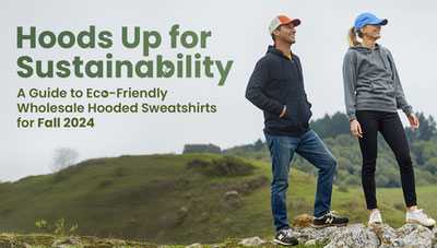 Hoods Up for Sustainability: A Guide to Eco-Friendly Wholesale Hooded Sweatshirts for Fall and Winter Hoods Up for Sustainability: A Guide to Eco-Friendly Wholesale Hooded Sweatshirts for Fall and Winter