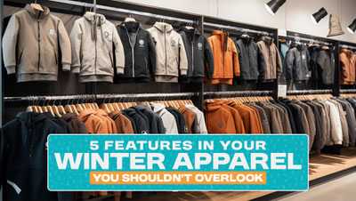 Don't Get Left Out in the Cold: 5 Features in Your Winter Apparel You Shouldn't Overlook Don't Get Left Out in the Cold: 5 Features in Your Winter Apparel You Shouldn't Overlook
