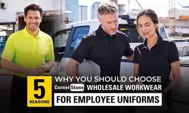 5 Reasons Why You Should Choose CornerStone Wholesale Workwear for Employee Uniforms 5 Reasons Why You Should Choose CornerStone Wholesale Workwear for Employee Uniforms