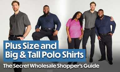 Plus Size and Big & Tall Polo Shirts: The Secret Wholesale Shopper's Guide Plus Size and Big & Tall Polo Shirts: The Secret Wholesale Shopper's Guide