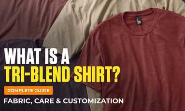What is a Tri-Blend Shirt? Complete Guide to Fabric, Care & Customization What is a Tri-Blend Shirt? Complete Guide to Fabric, Care & Customization