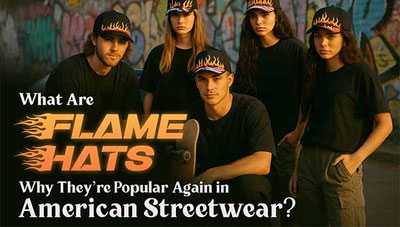 What Are Flame Hats & Why Are They Popular Again in American Streetwear? What Are Flame Hats & Why Are They Popular Again in American Streetwear?