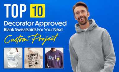 Top 10 Decorator-Approved Blank Sweatshirts For Your Next Custom Project Top 10 Decorator-Approved Blank Sweatshirts For Your Next Custom Project