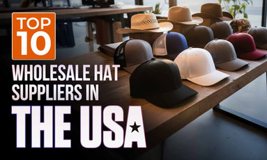 Top 10 Wholesale Hat Suppliers in the USA