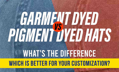 What is the Difference Between Garment Dyed and Pigment Dyed Hats: Which Is Better for Customization? What is the Difference Between Garment Dyed and Pigment Dyed Hats: Which Is Better for Customization?