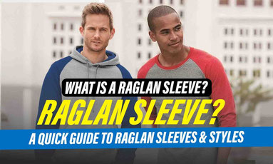 What is a Raglan Sleeve? A Quick Guide to Raglan Sleeves & Styles What is a Raglan Sleeve? A Quick Guide to Raglan Sleeves & Styles