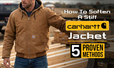 How to Soften a Stiff Carhartt Jacket: 5 Proven Methods