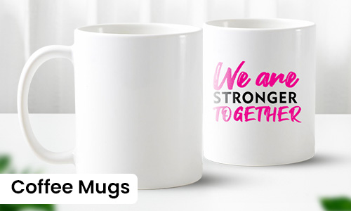 White ceramic custom coffee mug featuring the motivational phrase “We Are Stronger Together” in bold pink and black text, perfect for fundraisers, gifts, or promotional events.